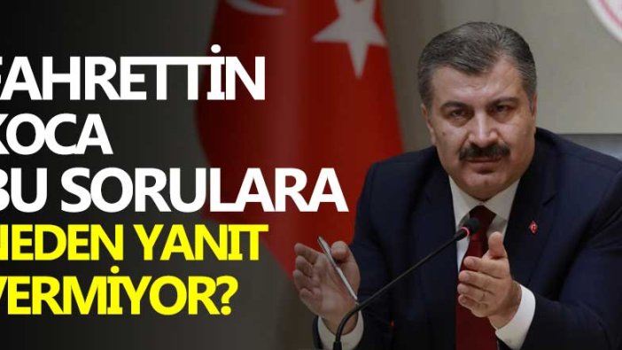 Fahrettin Koca bu sorulara neden yanıt vermiyor?