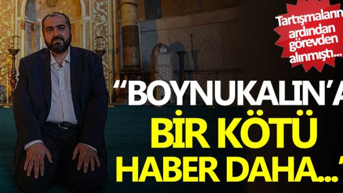 Görevden alınan Ayasofya İmamı Mehmet Boynukalın'a bir kötü haber daha