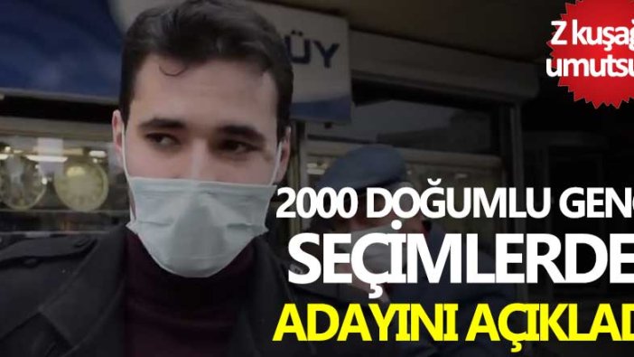 Z kuşağı umutsuz! 2000 doğumlu genç seçimlerde adayını açıkladı