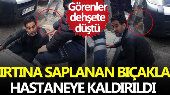 Erzurum'da sırtında bıçakla hastaneye götürülen kişi tedavi altına alındı