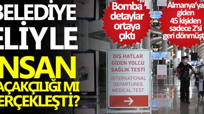 Almanya’ya giden 45 kişiden sadece 2’si geri dönmüştü... Belediye eliyle insan kaçakçılığı mı gerçekleşti? Bomba detaylar ortaya çıktı