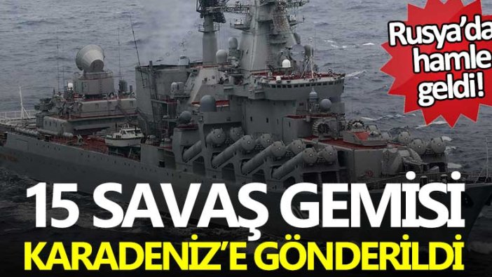 Rusya 15 savaş gemisini Karadeniz'e gönderdi 