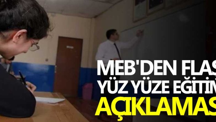 MEB'den flaş yüz yüze eğitim açıklaması