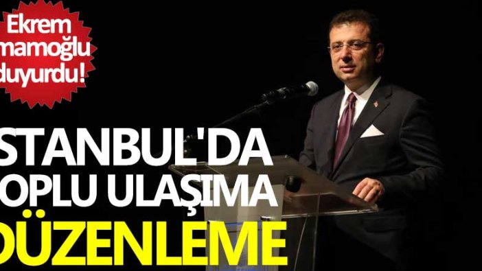 Ekrem İmamoğlu duyurdu! İstanbul'da toplu ulaşıma düzenleme