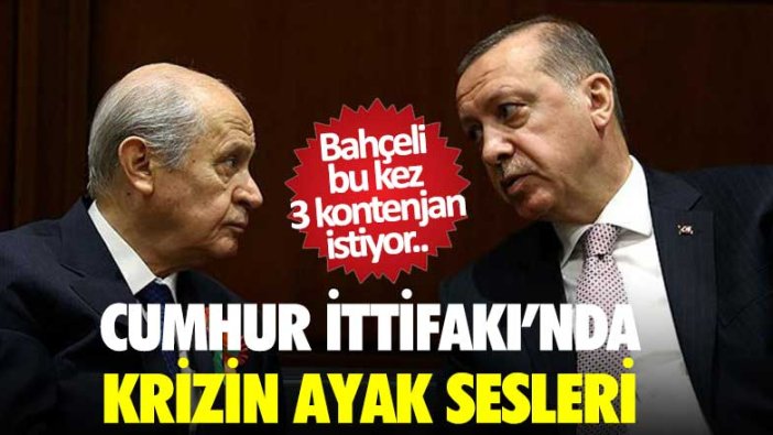 Cumhur İttifakı'nda krizin ayak sesleri! Devlet Bahçeli bu kez 3 kontejan istiyor