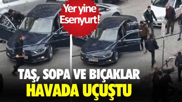 Yer yine Esenyurt! Taş, sopa ve bıçaklar havada uçuştu