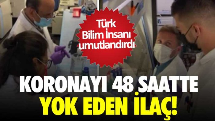 Türk Bilim İnsanı Dr. Serhat Gümrükçü umutlandırdı! Korona virüsü 48 saatte yok eden ilaç 