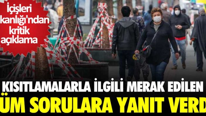 Kısıtlamalarla ilgili merak edilen tüm sorulara yanıt verdi! İçişleri Bakanlığı'ndan kritik açıklama