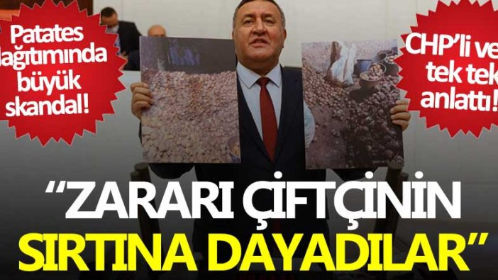 CHP'li Ömer Fethi Gürer patates dağıtımındaki skandalı açıkladı! Zararı çiftçinin sırtına yüklediler