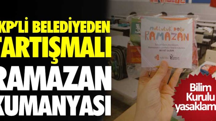 AKP'li belediyeden tartışmalı ramazan kumanyası! Bilim Kurulu yasaklamıştı