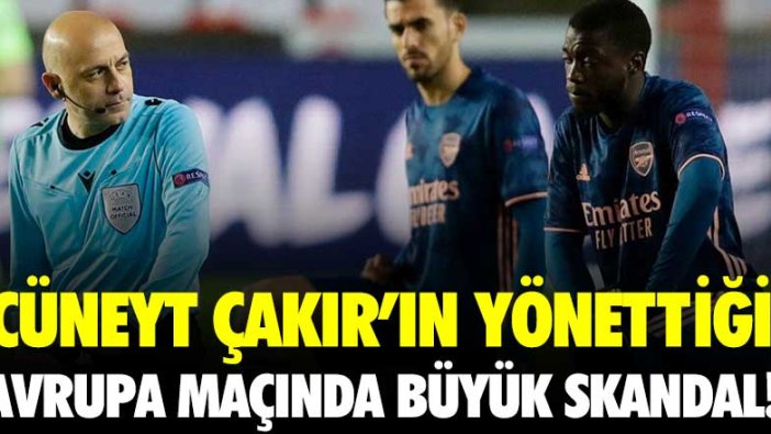 Cüneyt Çakır'ın yönettiği Avrupa maçında büyük skandal!