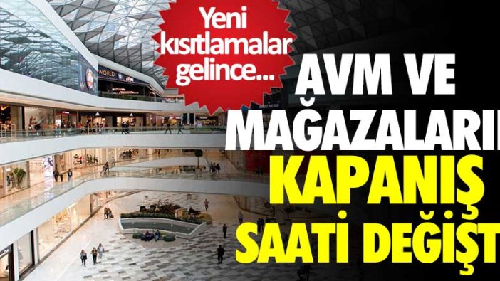 Yeni kısıtlamalar gelince AVM ve mağazaların kapanış saati değişti