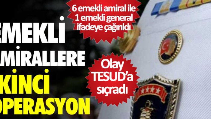 Emekli amirallere ikinci operasyon!