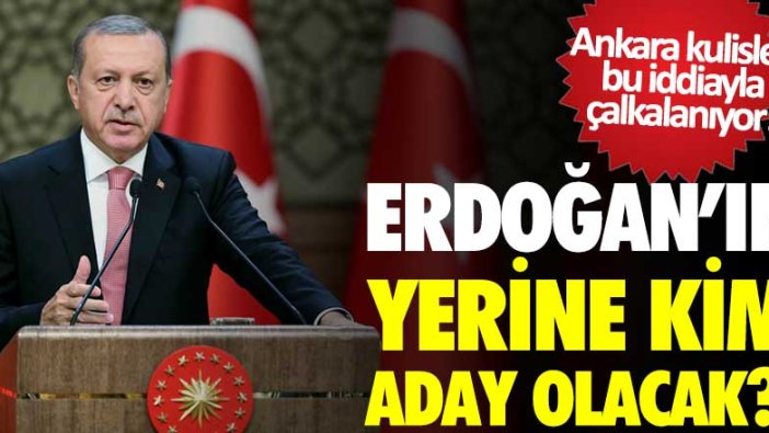 Ankara kulisleri bu iddiayla çalkalanıyor! Erdoğan’ın yerine kim aday olacak?