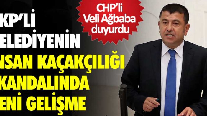 AKP'li belediyenin insan kaçakçılığı skandalında yeni gelişme! CHP'li Veli Ağbaba duyurdu