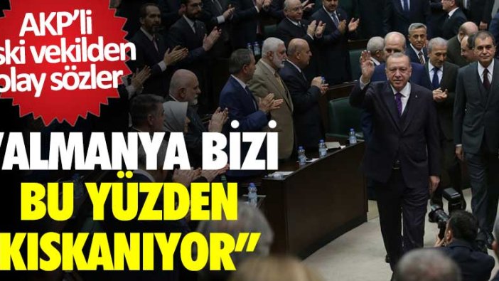 AKP eski milletvekili Mehmet Ocaktan'dan iktidara olay sözler! Almanya bizi bu yüzden kıskanıyor