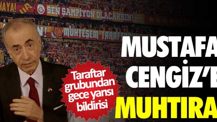 Galatasaray taraftar grubu UltrAslan'dan Mustafa Cengiz'e muhtıra