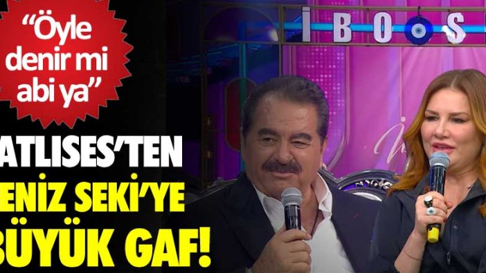 İbrahim Tatlıses'ten Deniz Seki'ye büyük gaf! Öyle denir mi abi ya