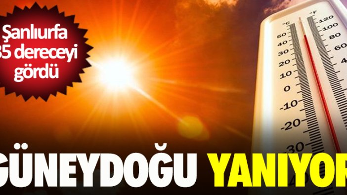 Güneydoğu yanıyor, hava sıcaklıkları bir anda yükseldi