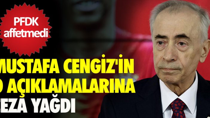 Mustafa Cengiz'in o açıklamalarına ceza yağdı