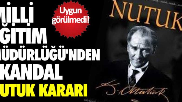 Milli Eğitim Müdürlüğü'nden skandal Nutuk kararı