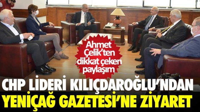 CHP lideri Kemal Kılıçdaroğlu'ndan Yeniçağ gazetesine ziyaret! 