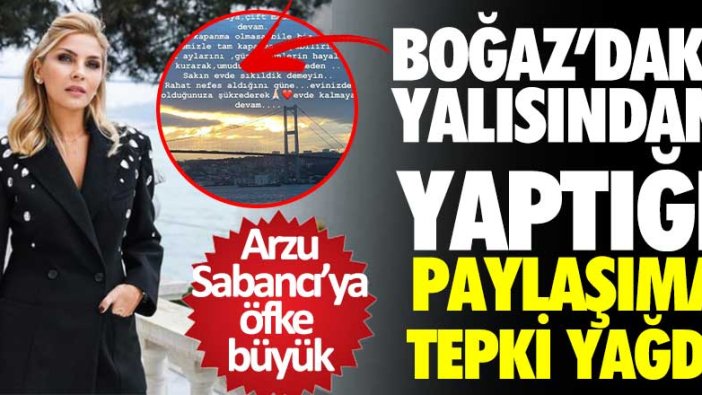 Boğaz'daki yalısından paylaşım yapan Arzu Sabancı'ya tepki yağdı