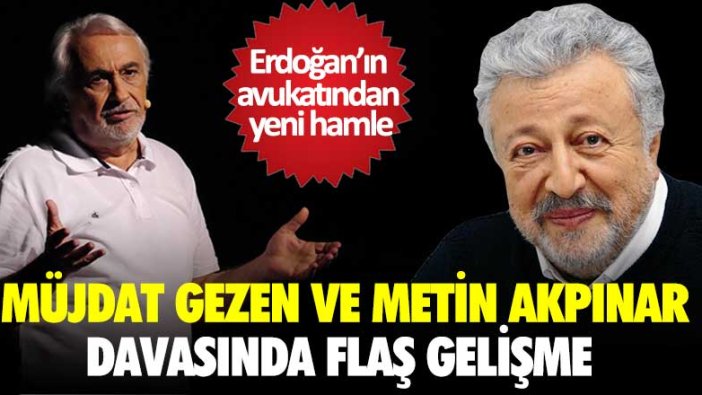 Müjdat Gezen ve Metin Akpınar davasında flaş gelişme! Erdoğan'ın avukatından istinaf başvurusu