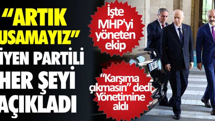 Artık susamayız diyen partili her şeyi açıkladı! İşte MHP'yi yöneten ekip 