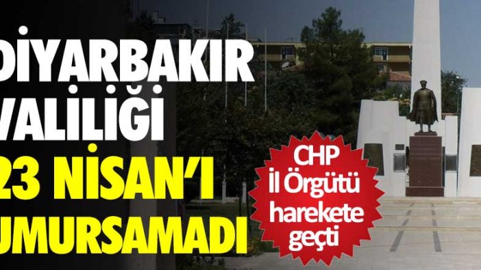 Diyarbakır Valiliği 23 Nisan için tören düzenlemedi, CHP harekete geçti