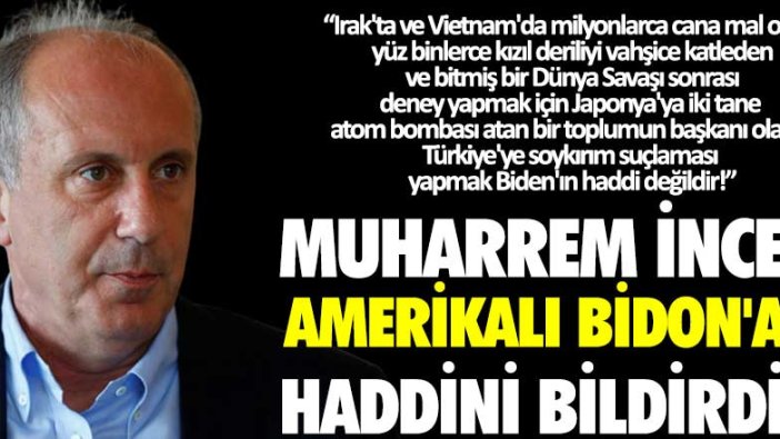 Muharrem İnce Amerikalı Biden'a haddini bildirdi