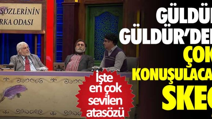 Güldür Güldür Show’dan çok konuşulacak skeç: İşte en çok sevilen atasözü