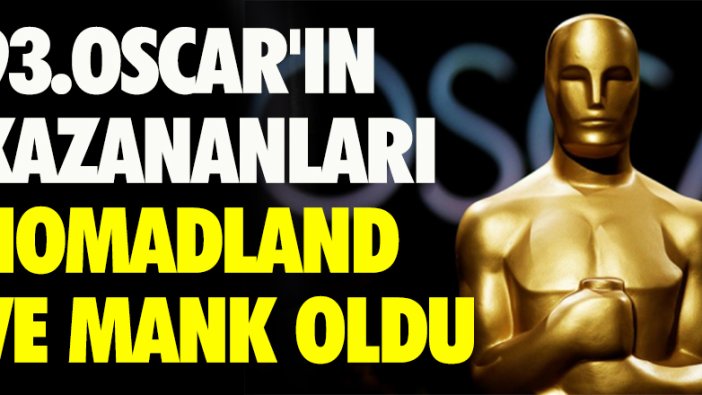 93. Oscar'ın kazananları Nomadland ve Mank oldu