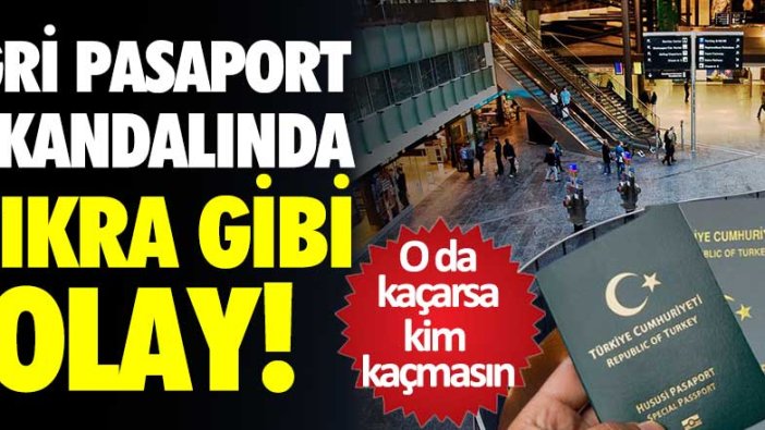 Gri pasaport skandalında fıkra gibi olay 