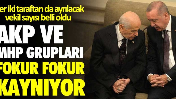 AKP ve MHP grupları fokur fokur kaynıyor! Her iki taraftan ayrılacak vekil sayısı belli oldu 