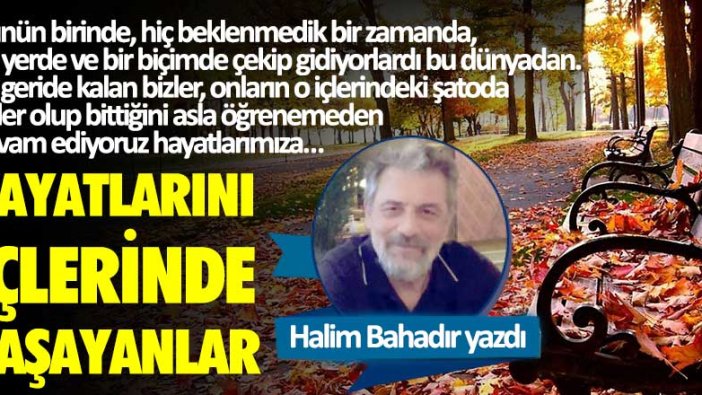 Hayatlarını içlerinde yaşayanlar