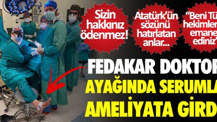 Bursa'da Prof. Dr. Oğuz Basut ayağındaki serumla 2 saatlik ameliyatı tamamladı  
