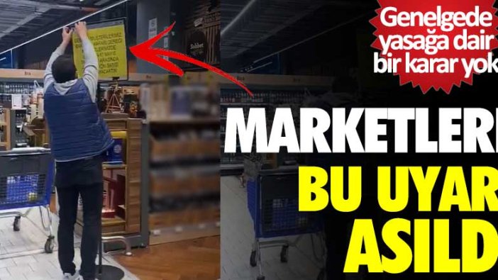 Marketlere bu uyarı asıldı! Genelgede yasağa dair bir karar yok