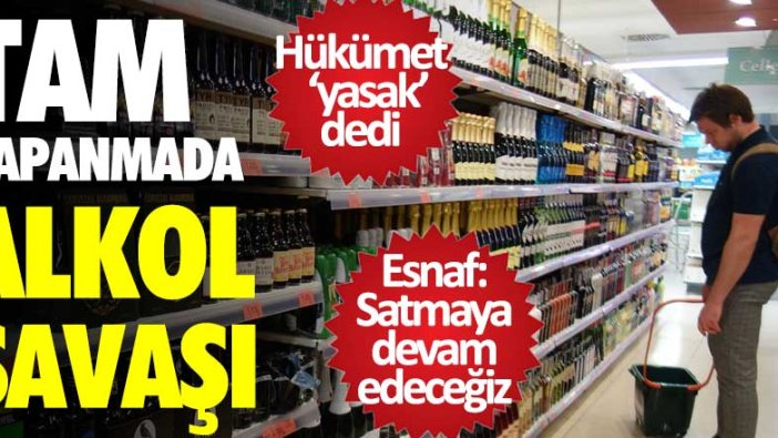 Tam kapanmada alkol savaşı! Hükümet yasakladığını açıkladı, esnaf: Biz satmaya devam edeceğiz