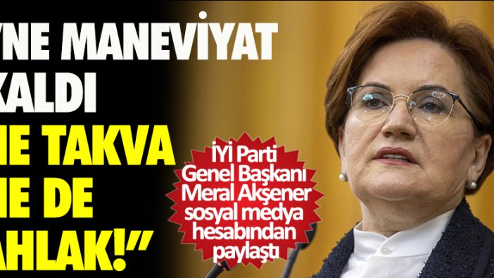 Meral Akşener: Öyle bir makam hırsına düştüler ki, ne maneviyat kaldı ne de ahlak kaldı