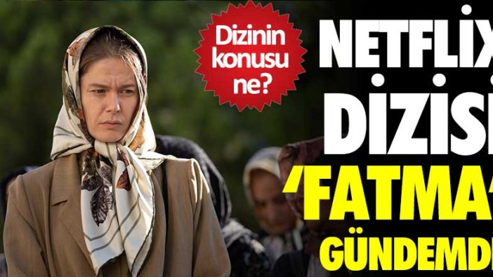 Netflix dizisi Fatma gündemde! Dizinin konusu ne?