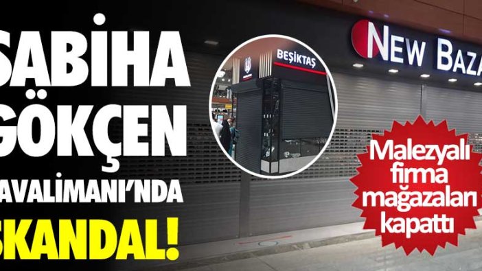 Sabiha Gökçen Havalimanı'nda skandal! Mağazalar kapatıldı