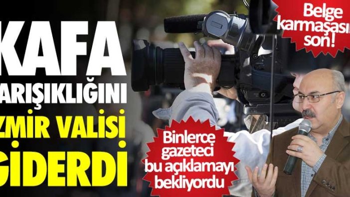 Gazeteciler kısıtlamadan muaf mı? Gazetecilerin belge almasına gerek var mı? Karışıklığı İzmir Valisi giderdi