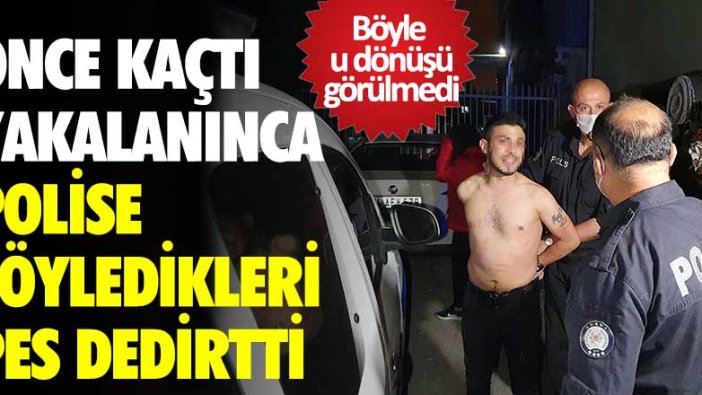 Adana'da Sezai Y. önce kaçtı yakalanınca polise dedikleri pes dedirtti!