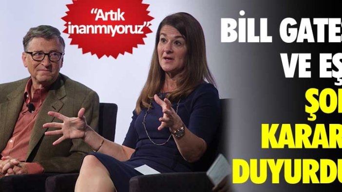 Bill Gates ve eşi Melinda Gates şok kararı duyurdu: Artık inanmıyoruz!