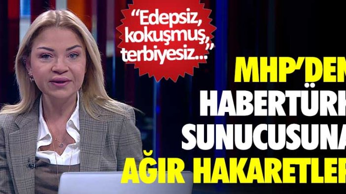 MHP'nin hedefindeki son isim Habertürk sunucusu Ebru Baki oldu! Edepsiz, kokuşmuş, terbiyesiz... 