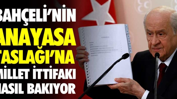 Bahçeli'nin yeni anayasa taslağına CHP ve İYİ Parti nasıl bakıyor?  