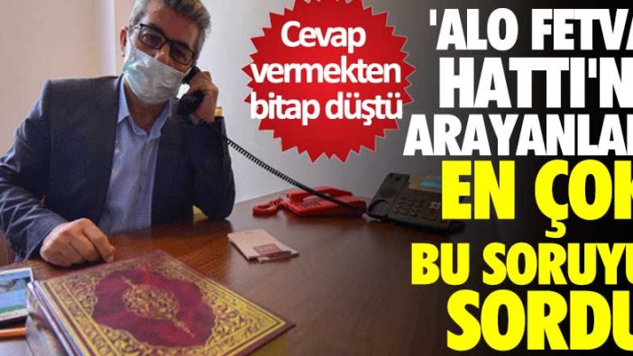 Antalya'da 'Alo Fetva Hattı'nı arayanlar en çok korona virüs ile aşı soruyor