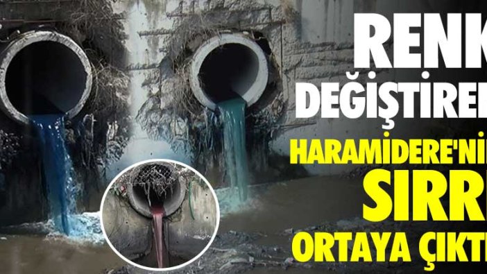 Renk değiştiren Haramidere'nin sırrı ortaya çıktı