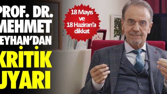 Mehmet Ceyhan'dan kritik uyarı! 18 Mayıs ve 18 Haziran'a dikkat!